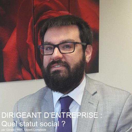 Dirigeant entreprise quel statut social choisir gérald FINOT Expert-comptable